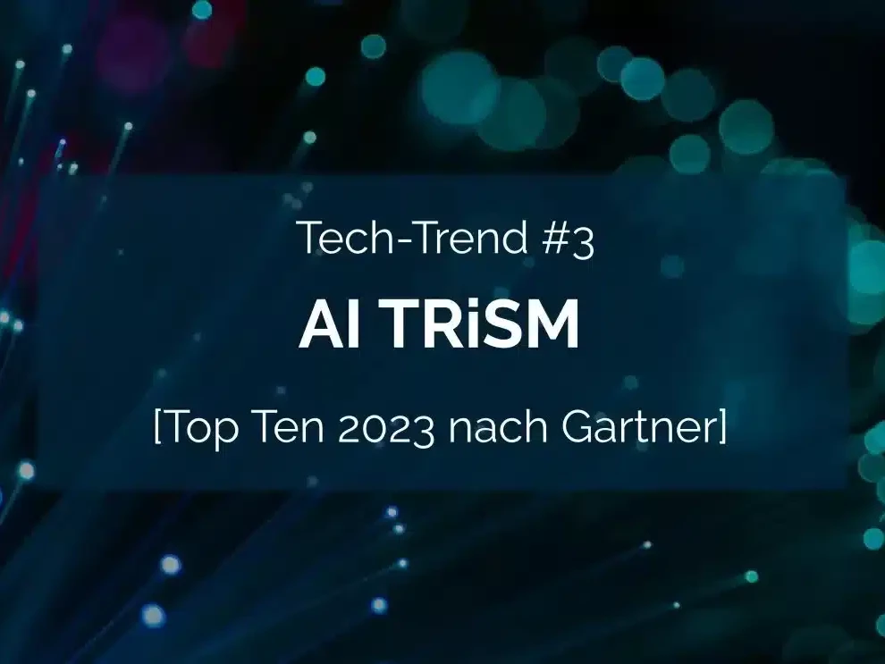 AI TRiSM ist ein prominenter Technologietrend.